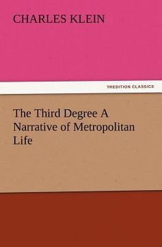portada the third degree a narrative of metropolitan life (en Inglés)