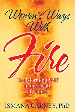 portada Women's Ways With Fire: Transforming Self in the Heart of Nature 