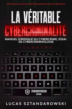 portada La véritable cybercriminalité: Manuel juridique du cybercrime essai de cybercriminologie (en Francés)