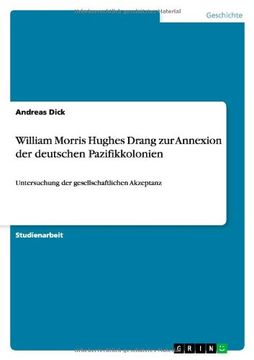 portada William Morris Hughes Drang zur Annexion der deutschen Pazifikkolonien
