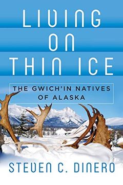 portada Living on Thin Ice: The Gwich'in Natives of Alaska (en Inglés)