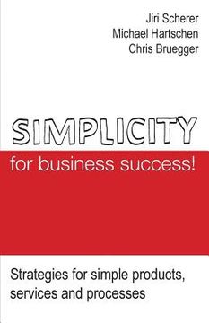 portada Simplicity for business success!: Strategies for simple products, services and processes (en Inglés)