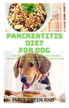 portada Pancreatitis Diet for Dog: Your book guide to using diet to cure and manage pancreatitis in dog includes recipes and meal plans (in English)