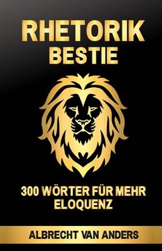 portada Rhetorik-Bestie: 300 Wörter für mehr Eloquenz (en Alemán)