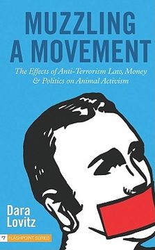 portada muzzling a movement: the effects of anti-terrorism law, money, and politics on animal activism (en Inglés)