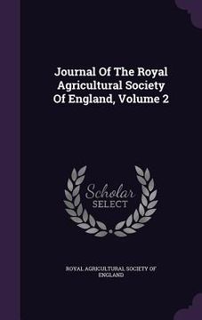 portada Journal Of The Royal Agricultural Society Of England, Volume 2 (en Inglés)