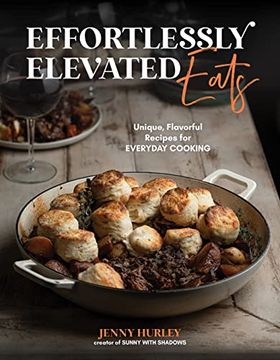 portada Effortlessly Elevated Eats: Unique, Flavorful Recipes for Everyday Cooking (en Inglés)