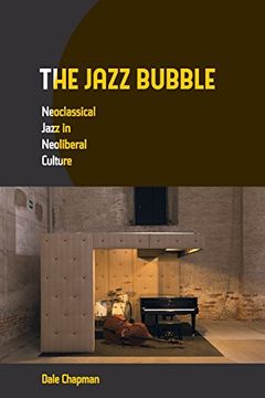 portada The Jazz Bubble: Neoclassical Jazz in Neoliberal Culture (in English)
