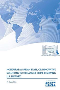 portada Honduras: A Pariah State, or Innovative Solutions to Organized Crime Deserving U. St Support? (en Inglés)