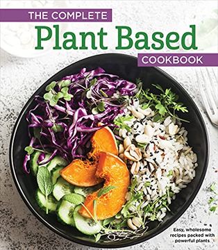 portada The Complete Plant Based Cookbook: Easy, Wholesome Recipes Packed with Powerful Plants (en Inglés)