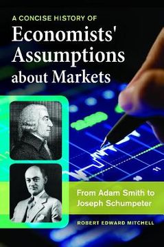 portada A Concise History of Economists'Assumptions About Markets: From Adam Smith to Joseph Schumpeter (en Inglés)