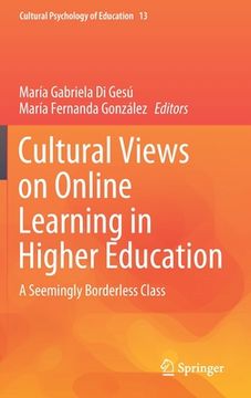 portada Cultural Views On Online Learning In Higher Education: A Seemingly Borderless Class (cultural Psychology Of Education, 13) (en Inglés)