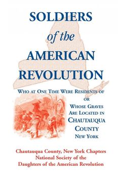 portada Soldiers of the American Revolution who at one Time Were Residents of, or Whose Graves are Located in Chautauqua County, new York (en Inglés)