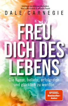 portada Freu Dich des Lebens: Die Kunst, Beliebt, Erfolgreich und Glücklich zu Werden die Kunst, Beliebt, Erfolgreich und Glücklich zu Werden (in German)