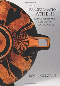 portada The Transformation of Athens: Painted Pottery and the Creation of Classical Greece (Martin Classical Lectures) (en Inglés)
