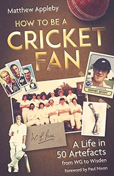 portada How to Be a Cricket Fan: A Life in 50 Artefacts from Wg to Wisden (en Inglés)