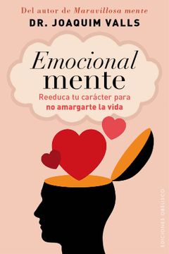 portada Emocional Mente: Reeduca Tu Caracter Para No Amargarte la Vida (in Spanish)