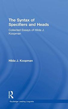 portada The Syntax of Specifiers and Heads: Collected Essays of Hilda j. Koopman (Routledge Leading Linguists) (en Inglés)