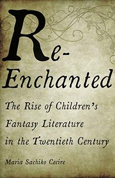 portada Re-Enchanted: The Rise of Children's Fantasy Literature in the Twentieth Century (en Inglés)
