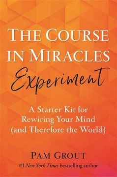portada The Course in Miracles Experiment: A Starter kit for Rewiring Your Mind (And Therefore the World) (in English)