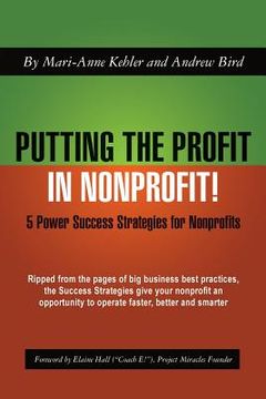 portada Putting the Profit in Nonprofit: 5 Power Success Strategies for Nonprofits (in English)