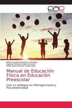 portada Manual de Educación Física en Educación Preescolar: Con un Enfoque en Matroginmasia y Psicomotricidad (in Spanish)