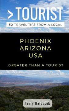 portada Greater Than a Tourist- Phoenix Arizona USA: 50 Travel Tips from a Local (en Inglés)