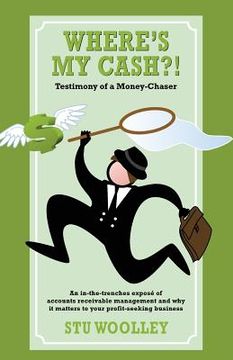 portada Where's My Cash?!: Testimony of a Money-Chaser (en Inglés)