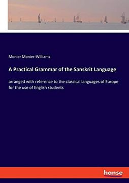 portada A Practical Grammar of the Sanskrit Language: Arranged With Reference to the Classical Languages of Europe for the use of English Students 