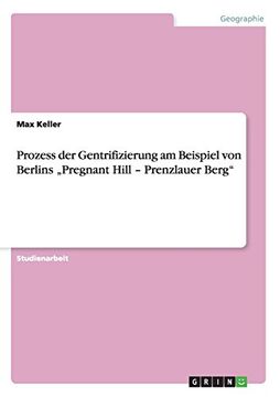 portada Prozess der Gentrifizierung am Beispiel von Berlins „Pregnant Hill - Prenzlauer Berg" (German Edition)