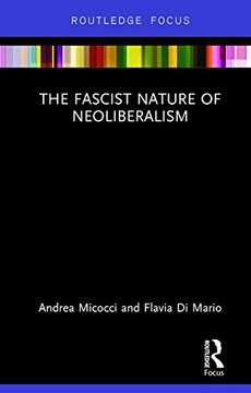 portada The Fascist Nature of Neoliberalism (Routledge Frontiers of Political Economy)