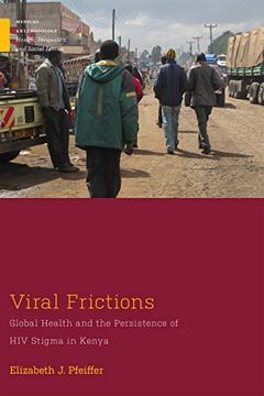 portada Viral Frictions: Global Health and the Persistence of hiv Stigma in Kenya (Medical Anthropology) (in English)