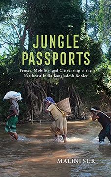 portada Jungle Passports: Fences, Mobility, and Citizenship at the Northeast India-Bangladesh Border (The Ethnography of Political Violence) (en Inglés)
