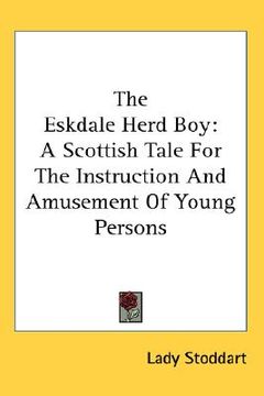 portada the eskdale herd boy: a scottish tale for the instruction and amusement of young persons (en Inglés)