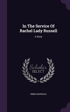 portada In The Service Of Rachel Lady Russell: A Story (en Inglés)