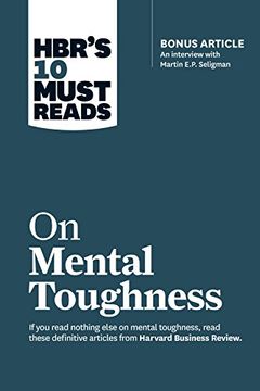 portada Hbr's 10 Must Reads on Mental Toughness (With Bonus Interview "Post-Traumatic Growth and Building Resilience" With Martin Seligman) (Hbr's 10 Must Reads) 
