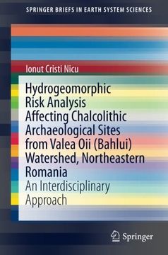 portada Hydrogeomorphic Risk Analysis Affecting Chalcolithic Archaeological Sites From Valea oii (Bahlui) Watershed, Northeastern Romania: An. (Springerbriefs in Earth System Sciences) (en Inglés)