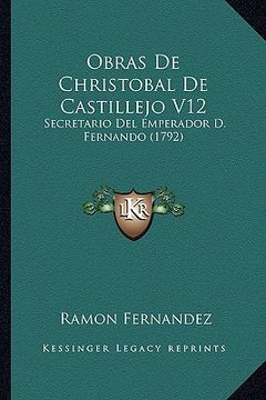 portada Obras de Christobal de Castillejo V12: Secretario del Emperador d. Fernando (1792)