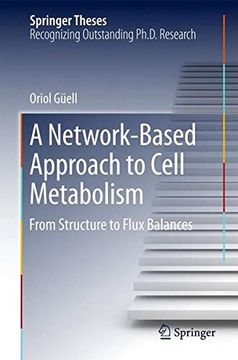 portada A Network-Based Approach to Cell Metabolism: From Structure to Flux Balances (Springer Theses) (en Inglés)