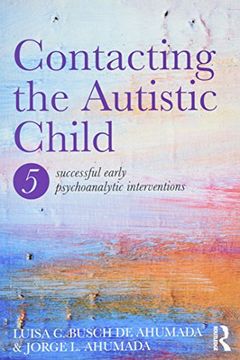 portada Contacting the Autistic Child: Five successful early psychoanalytic interventions