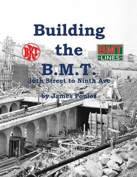 portada Building the B.M.T.: 36th Street to Ninth Ave (in English)