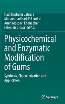 portada Physicochemical and Enzymatic Modification of Gums: Synthesis, Characterization and Application (en Inglés)