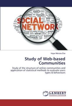 portada Study of Web-based Communities: Study of the structure of online communities and application of statistical methods to evaluate users types & behaviours