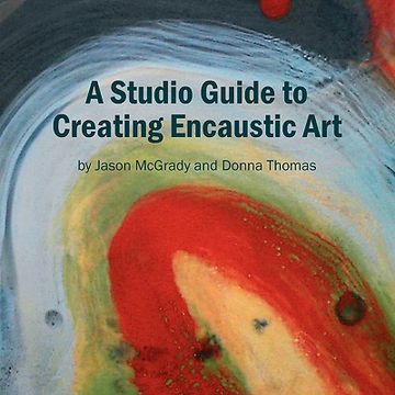 portada a studio guide to creating encaustic art (en Inglés)