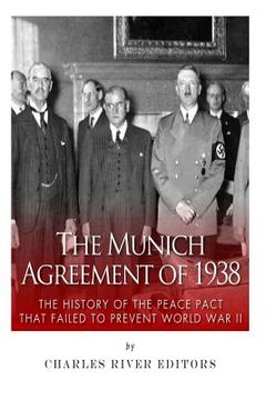 portada The Munich Agreement of 1938: The History of the Peace Pact that Failed to Prevent World War II (en Inglés)
