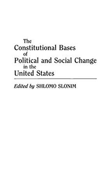 portada The Constitutional Bases of Political and Social Change in the United States (en Inglés)