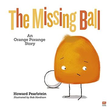 portada The Missing Ball: An Orange Porange Story Volume 3 (en Inglés)