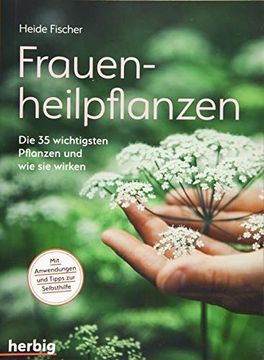 portada Frauenheilpflanzen: Die 35 Wichtigsten Pflanzen und wie sie Wirken (en Alemán)