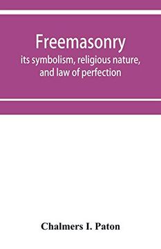 portada Freemasonry; Its Symbolism, Religious Nature, and law of Perfection (en Inglés)