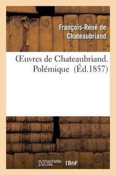 portada Oeuvres de Chateaubriand. Polémique (in French)
